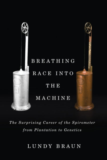 Book cover of: Breathing Race Into the Machine. By: Lundy Braun