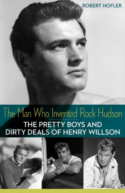 Book cover of: Man Who Invented Rock Hudson. By: Robert Hofler