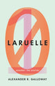 Book cover of: Laruelle. By: Alexander R. Galloway