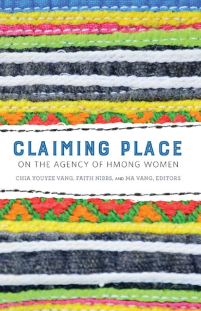 Book cover of: Claiming Place. By: Chia Youyee Vang