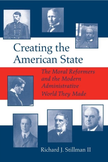Book cover of: Creating the American State. By: Richard Joseph Stillman, II