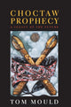 Book cover of: Choctaw Prophecy. By: Tom Mould