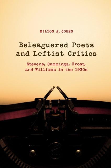 Book cover of: Beleagured Poets and Leftist Critics. By: Milton A. Cohen