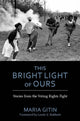 Book cover of: This Bright Light of Ours. By: Maria Gitin