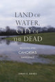 Book cover of: Land of Water, City of the Dead. By: Sarah E. Baires