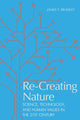 Book cover of: Re-Creating Nature. By: James T. Bradley