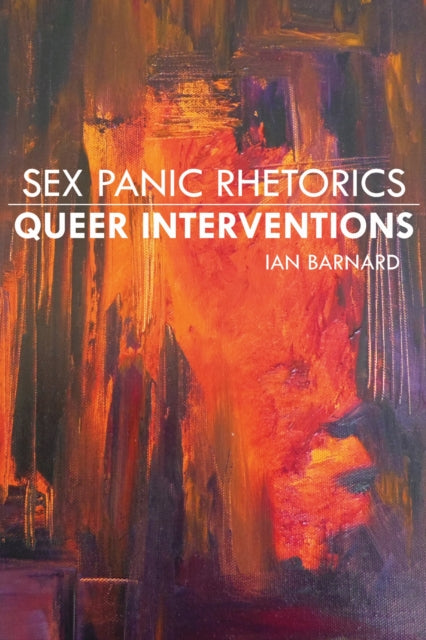 Book cover of: Sex Panic Rhetorics, Queer Interventions. By: Ian Barnard
