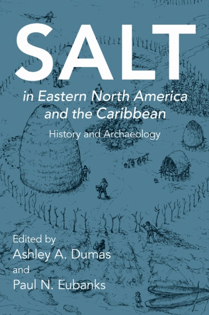 Book cover of: Salt in Eastern North America and the Caribbean. By: Ashley A. Dumas