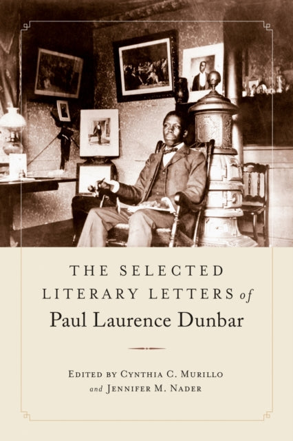Book cover of: Selected Literary Letters of Paul Laurence Dunbar. By: Cynthia C. Murillo