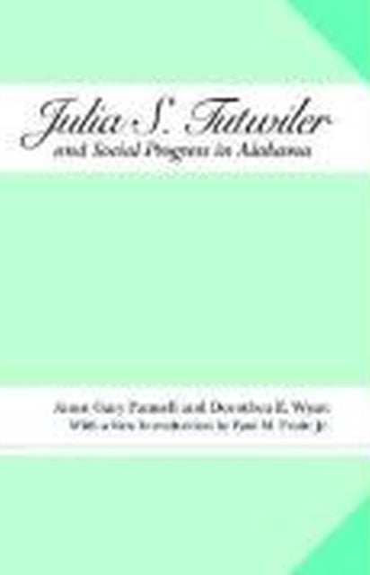 Book cover of: Julia S. Tutwiler and Social Progress in Alabama. By: Anne Pannell