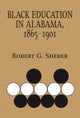 Book cover of: Black Education in Alabama, 1865-1901. By: Robert G. Sherer