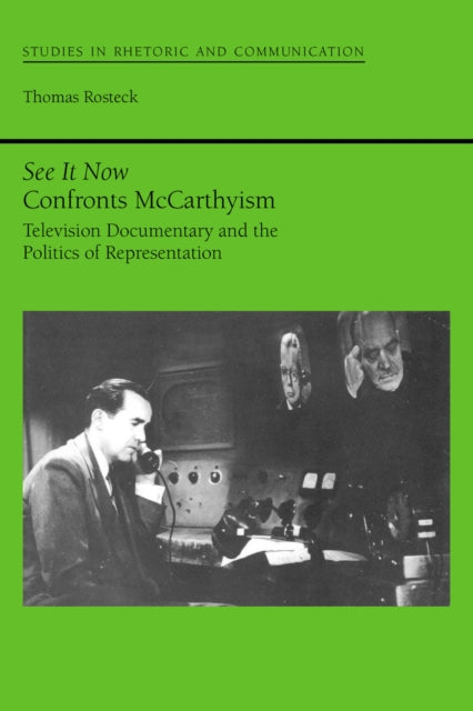Book cover of: See It Now Confronts McCarthyism. By: Thomas Rosteck