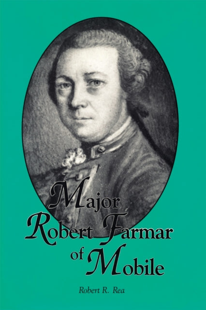 Book cover of: Major Robert Farmar of Mobile. By: Robert R. Rea