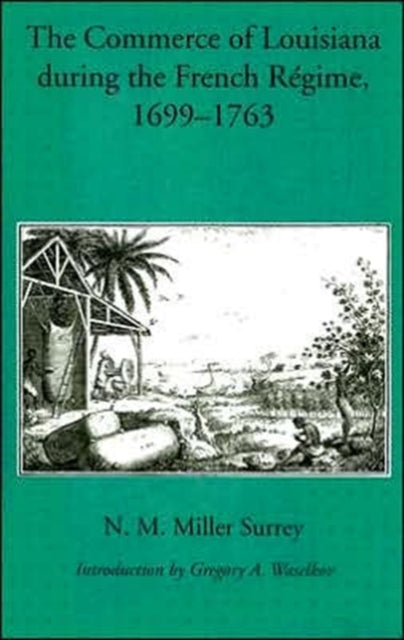 Book cover of: Commerce of Louisiana During the French Regime, 1699-1763. By: N. M. Miller Surrey