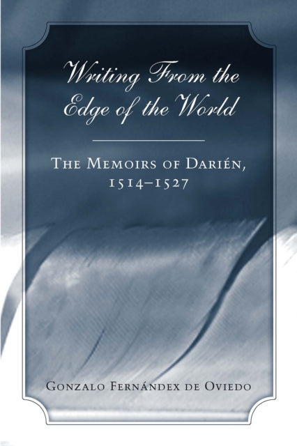 Book cover of: Writing from the Edge of the World. By: Gonzalo Fernández de Oviedo y Valdés