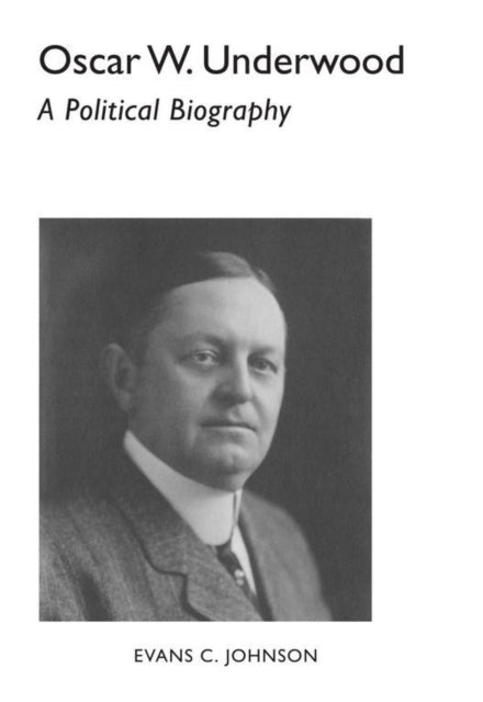 Book cover of: Oscar W. Underwood. By: Evans Johnson