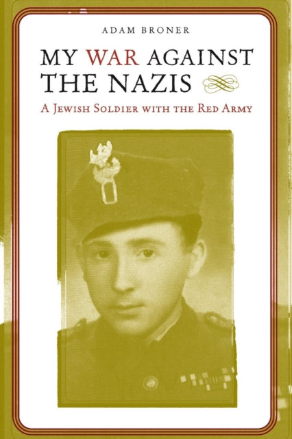 Book cover of: My War Against the Nazis. By: Adam Broner