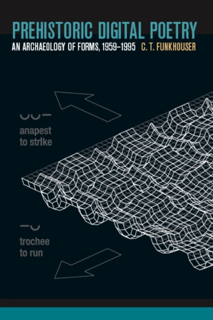 Book cover of: Prehistoric Digital Poetry. By: C. T. Funkhouser, Chris Funkhouser