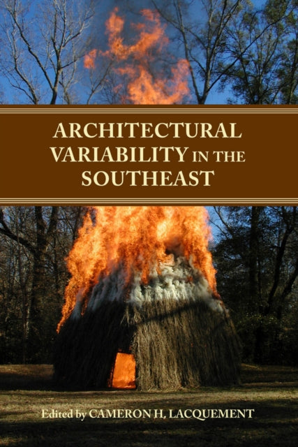 Book cover of: Architectural Variability in the Southeast. By: Cameron H Lacquement