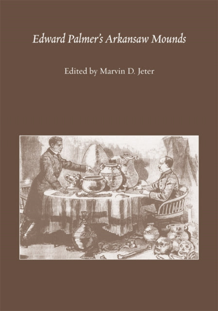 Book cover of: EDWARD PALMER'S ARKANSAW MOUNDS. By: Palmer, Edward, Edward Palmer