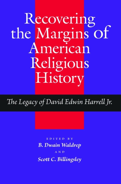 Book cover of: Recovering the Margins of American Religious History. By: B. Dwain Waldrep