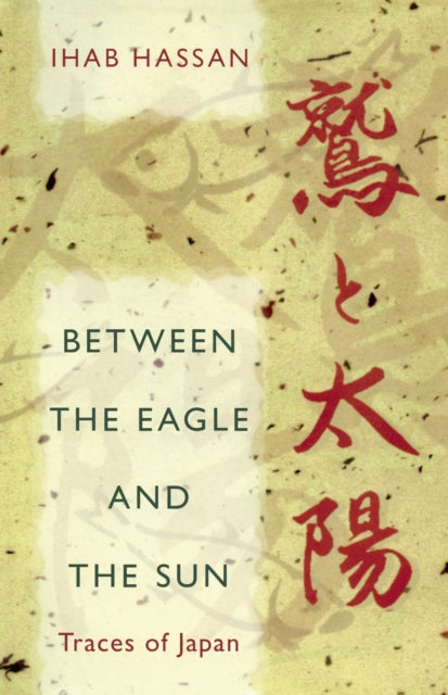 Book cover of: Between the Eagle and the Sun. By: Ihab Hassan