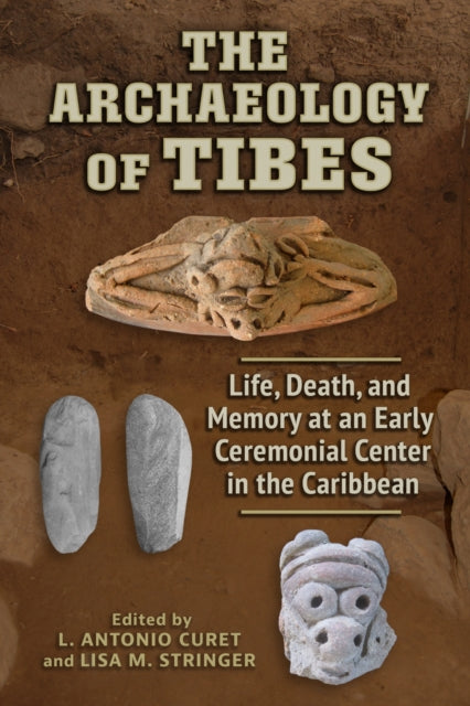 Book cover of: Archaeology of Tibes. By: L. Antonio Curet