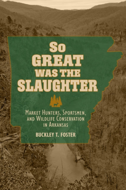 Book cover of: So Great Was the Slaughter. By: Buckley T. Foster