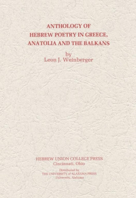 Book cover of: Anthology of Hebrew Poetry in Greece, Anatolia and the Balkans. By: Leon J. Weinberger