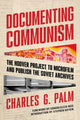 Book cover of: Documenting Communism. By: Charles G. Palm
