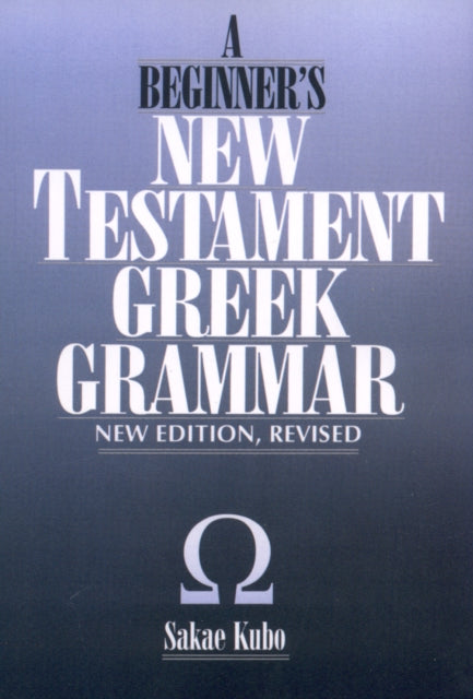 Book cover of: Beginner's New Testament Greek Grammar. By: Sakae Kubo