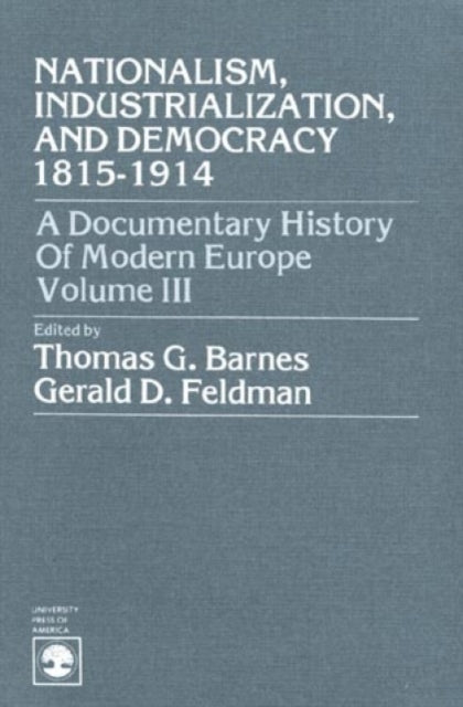 Book cover of: Nationalism, Industrialization, and Democracy 1815-1914. By: Barnes Thomas Garden