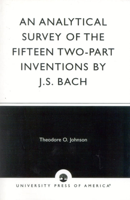 Book cover of: Analytical Survey of the Fifteen Two-Part Inventions by J.S. Bach. By: Theodore O. Johnson