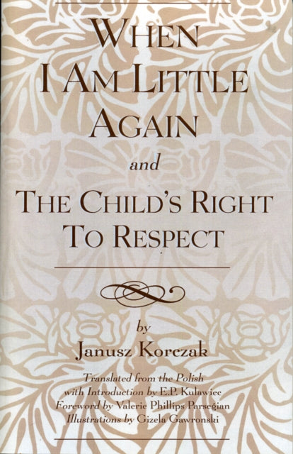 Book cover of: When I Am Little Again and The Child's Right to Respect