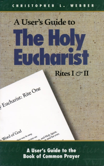 Book cover of: User's Guide to The Holy Eucharist Rites I & II