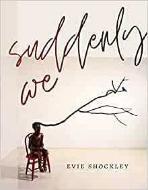 Book cover of: suddenly we. By: Evie Shockley