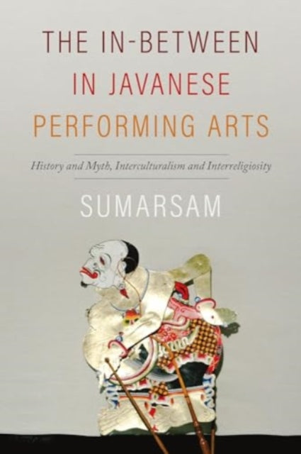 Book cover of: In-Between in Javanese Performing Arts. By: Sumarsam