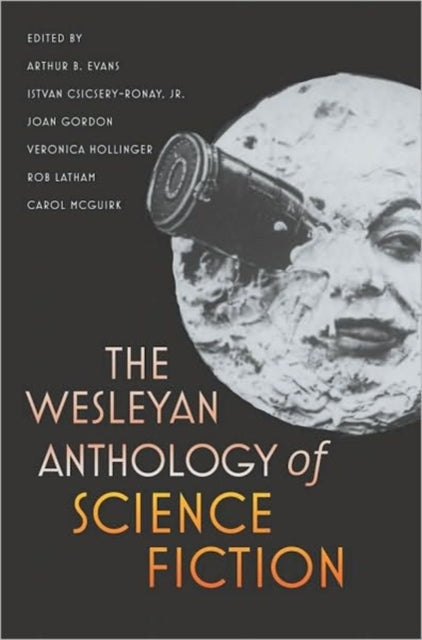 Book cover of: Wesleyan Anthology of Science Fiction. By: Arthur B. Evans