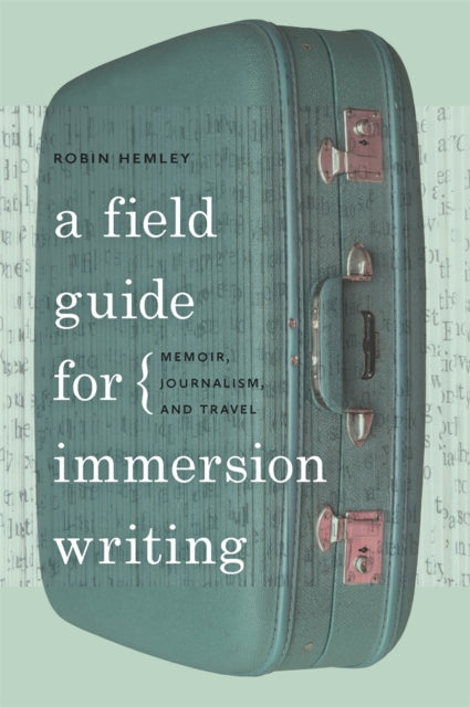 Book cover of: Field Guide for Immersion Writing. By: Robin Hemley