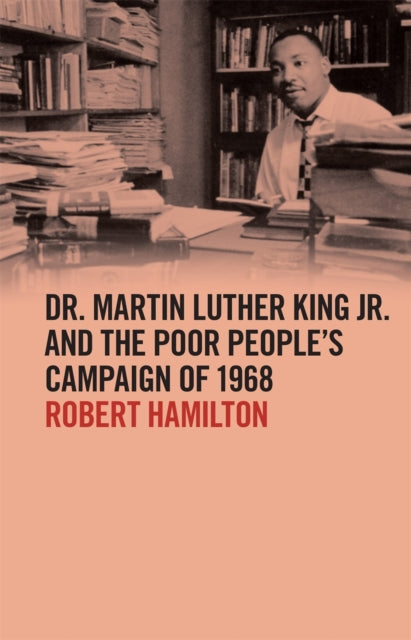 Book cover of: Dr. Martin Luther King Jr. and the Poor People’s Campaign of 1968. By: Robert Hamilton