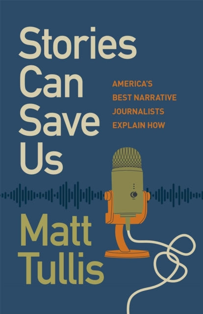 Book cover of: Stories Can Save Us. By: Matt Tullis