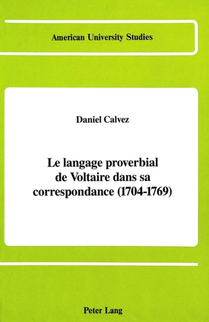 Book cover of: Langage Proverbial De Voltaire Dans Sa Correspondance (1704-1769)