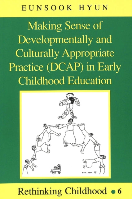Book cover of: Making Sense of Developmentally and Culturally Appropriate Practice (DCAP) in Early Childhood Education