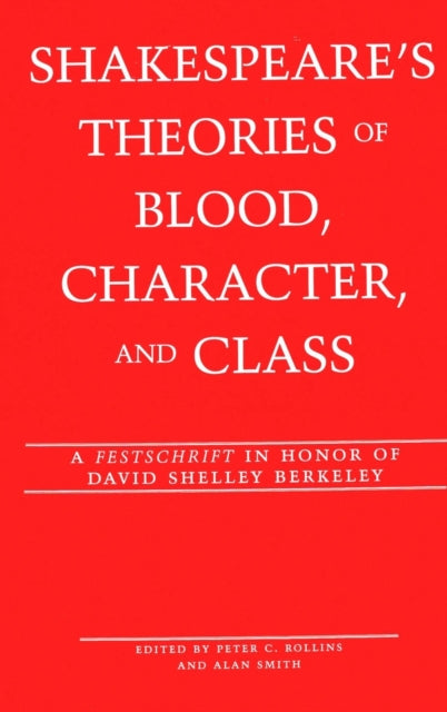 Book cover of: Shakespeare's Theories of Blood, Character, and Class