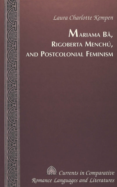 Book cover of: Mariama Ba, Rigoberta Menchu, and Postcolonial Feminism. By: Laura Charlotte Kempen