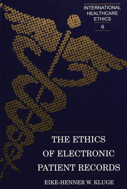 Book cover of: Ethics of Electronic Patient Records / Eike-Henner W. Kluge.. By: Eike-Henner W. Kluge