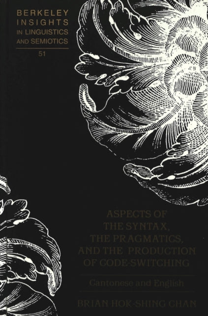 Book cover of: Aspects of the Syntax, the Pragmatics, and the Production of Code-Switching