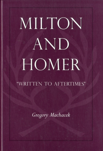 Book cover of: Milton and Homer. By: Gregory Machacek