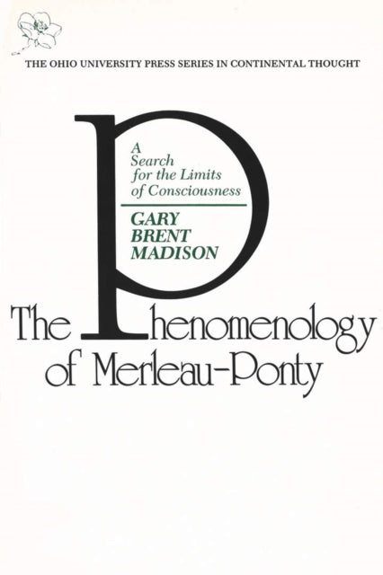 Book cover of: Phenomenology of Merleau-Ponty. By: Gary Brent Madison
