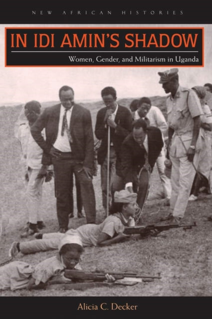 Book cover of: In Idi Amin's Shadow. By: Alicia C. Decker